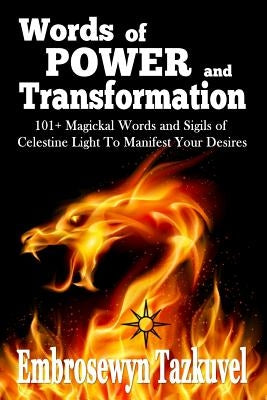 WORDS OF POWER and TRANSFORMATION: 101+ Magickal Words and Sigils of Celestine Light To Manifest Your Desires by Love, Sumara Elan