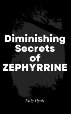 Diminishing Secrets of Zephyrrine Paperback Libresco Feeds Private Limited