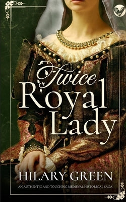 TWICE ROYAL LADY an authentic and touching medieval historical saga Paperback Joffe Books