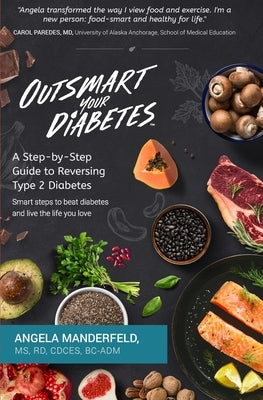 Outsmart Your Diabetes: A Step-by-Step Guide to Reversing Type 2 Diabetes by Manderfeld Rd, Angela