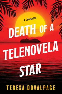 Death of a Telenovela Star (a Novella) by Dovalpage, Teresa