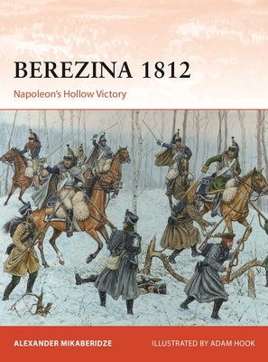 Berezina 1812: Napoleon's Hollow Victory Paperback Osprey Publishing (UK)