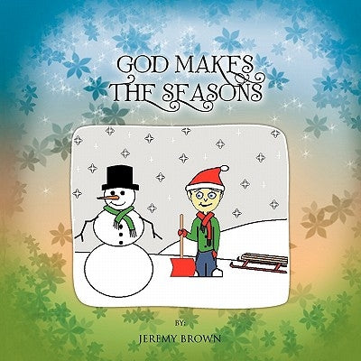 God Makes The Seasons Paperback Trafford Publishing