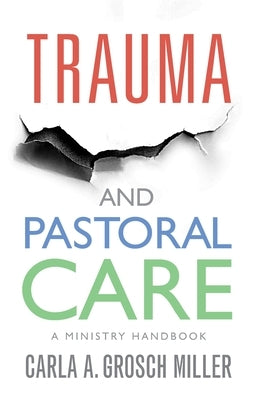 Trauma and Pastoral Care: A practical handbook Canterbury Press