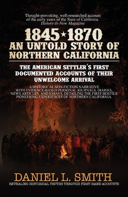 1845-1870 An Untold Story of Northern California by Smith, Daniel
