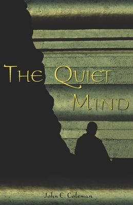 Quiet Mind by Coleman, John E.