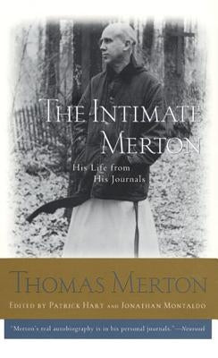 The Intimate Merton: His Life from His Journals by Merton, Thomas