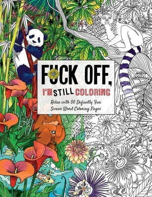 Paperback coloring book titled "Fuck Off, I'm Still Coloring" by Cider Mill Press featuring 50 humorous swear word coloring pages.