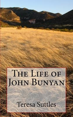 The Life of John Bunyan by Suttles, Teresa