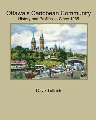 Ottawa's Caribbean Community since 1955: History and Profiles Paperback Petra Books