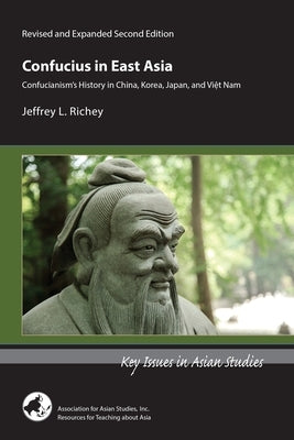 Confucius in East Asia: Confucianism's History in China, Korea, Japan, and Viet Nam Paperback Association for Asian Studies