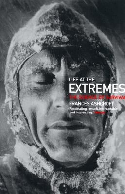 Life at the Extremes: The Science of Survival Paperback University of California Press