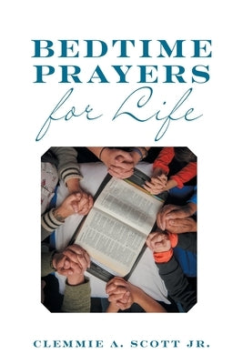 Bedtime Prayers for Life by Scott, Clemmie A.