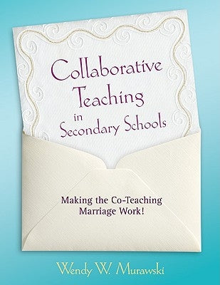 Collaborative Teaching in Secondary Schools: Making the Co-Teaching Marriage Work! Paperback Corwin Publishers