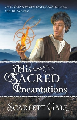 His Sacred Incantations by Gale, Scarlett