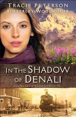 In the Shadow of Denali Paperback Bethany House Publishers