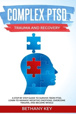 Complex PTSD Trauma and Recovery by Key, Bethany