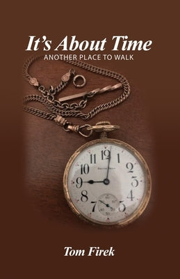 It's About Time: Another Place to Walk Paperback Dorrance Publishing Co.