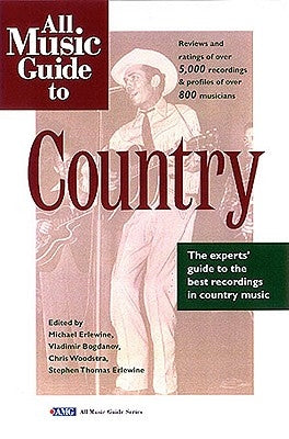 All Music Guide to Country: The Experts' Guide to the Best Country Recordings by Woodstra, Chris