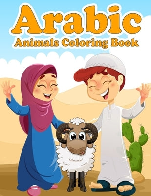 Arabic Animals Coloring Book: A Fun and Educational Coloring Book as Eid and Ramadan Gift for Kids Ages 4+ - Introduction to Muslim Prayer in Short by Haddad, Aziz Abbas