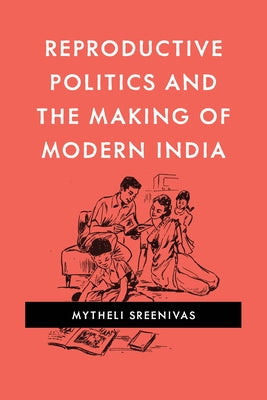 Reproductive Politics and the Making of Modern India Paperback University of Washington Press