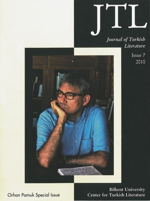 Journal of Turkish Literature: Issue 7 2010: Orhan Pamuk Special Issue Paperback Talat Halman