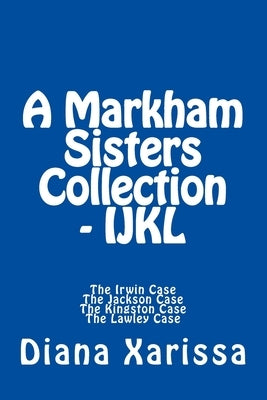 A Markham Sisters Collection - IJKL Paperback Createspace Independent Publishing Platform