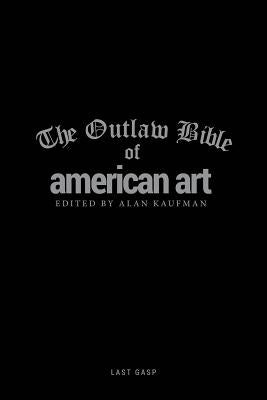 The Outlaw Bible of American Art by Kaufman, Alan