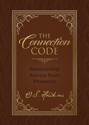 The Connection Code: Relationship Advice from Philemon by Hawkins, O. S.