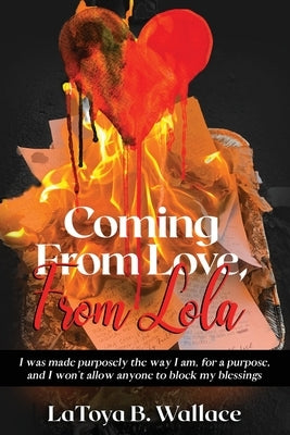 Coming From Love, From Lola by Wallace, Latoya B.