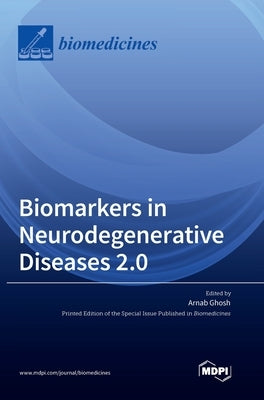 Biomarkers in Neurodegenerative Diseases 2.0 by Ghosh, Arnab