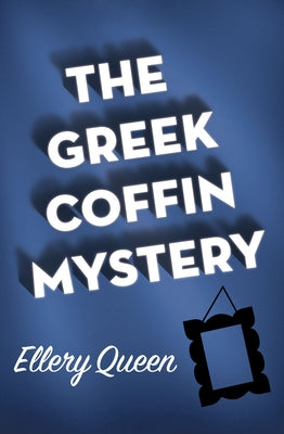 The Greek Coffin Mystery Paperback Mysteriouspress.Com/Open Road