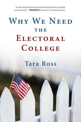 Why We Need the Electoral College Paperback Regnery Publishing