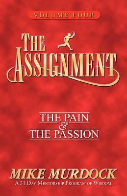 The Assignment Vol 4: The Pain & The Passion by Murdock, Mike
