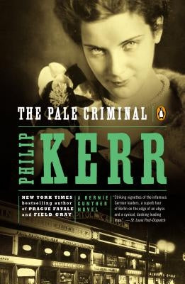 The Pale Criminal: A Bernie Gunther Novel G.P. Putnam's Sons