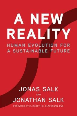 A New Reality: Human Evolution for a Sustainable Future by Salk, Jonas