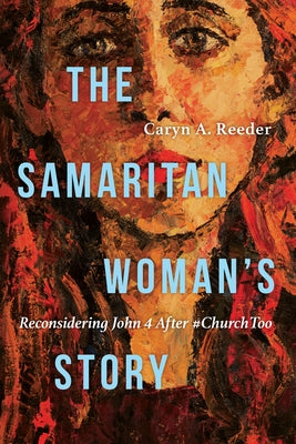 Samaritan Woman's Story: Reconsidering John 4 After #ChurchToo Paperback IVP Academic