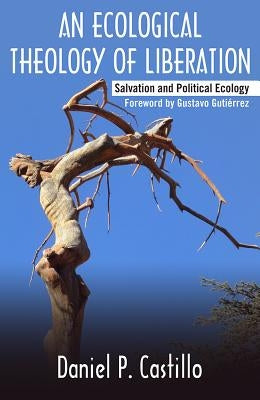 Ecological Theology of Liberation: Salvation and Political Ecology Orbis Books