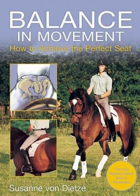 Balance in Movement: How to Achieve the Perfect Seat by Von Dietze, Susanne