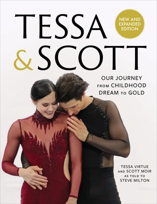 Tessa & Scott: Our Journey from Childhood Dream to Gold by Virtue, Tessa