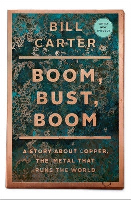 Boom, Bust, Boom: A Story about Copper, the Metal That Runs the World Paperback Scribner Book Company