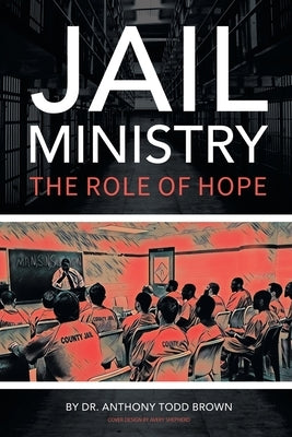 Jail Ministry: The Role of Hope Paperback Page Publishing, Inc.