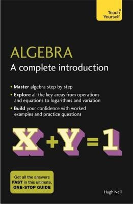 Algebra: A Complete Introduction: Teach Yourself by Neill, Hugh