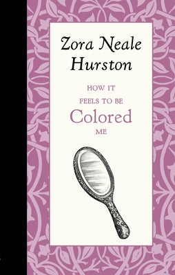 How It Feels to Be Colored Me by Hurston, Zora