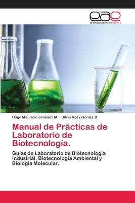 Manual de Prácticas de Laboratorio de Biotecnología. by Jiménez M., Hugo Mauricio