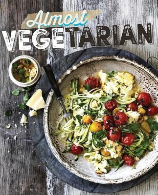 Almost Vegetarian by The Australia Women's Weekly Test Kitche