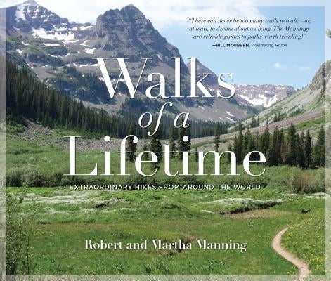 Walks of a Lifetime: Extraordinary Hikes from Around the World Paperback Falcon Press Publishing