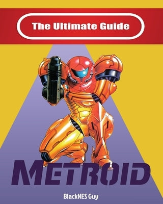 NES Classic: The Ultimate Guide To Metroid Paperback Blacknes Guy Books