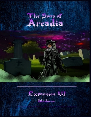 Sons of Arcadia: Expansion 6: Beyond Madness Paperback Independently Published