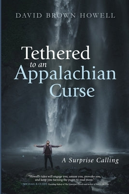 Tethered to an Appalachian Curse by Howell, David Brown